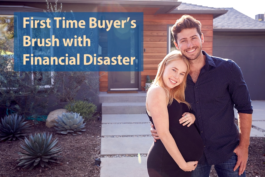 First Time Home Buyer Brush with Financial Disaster